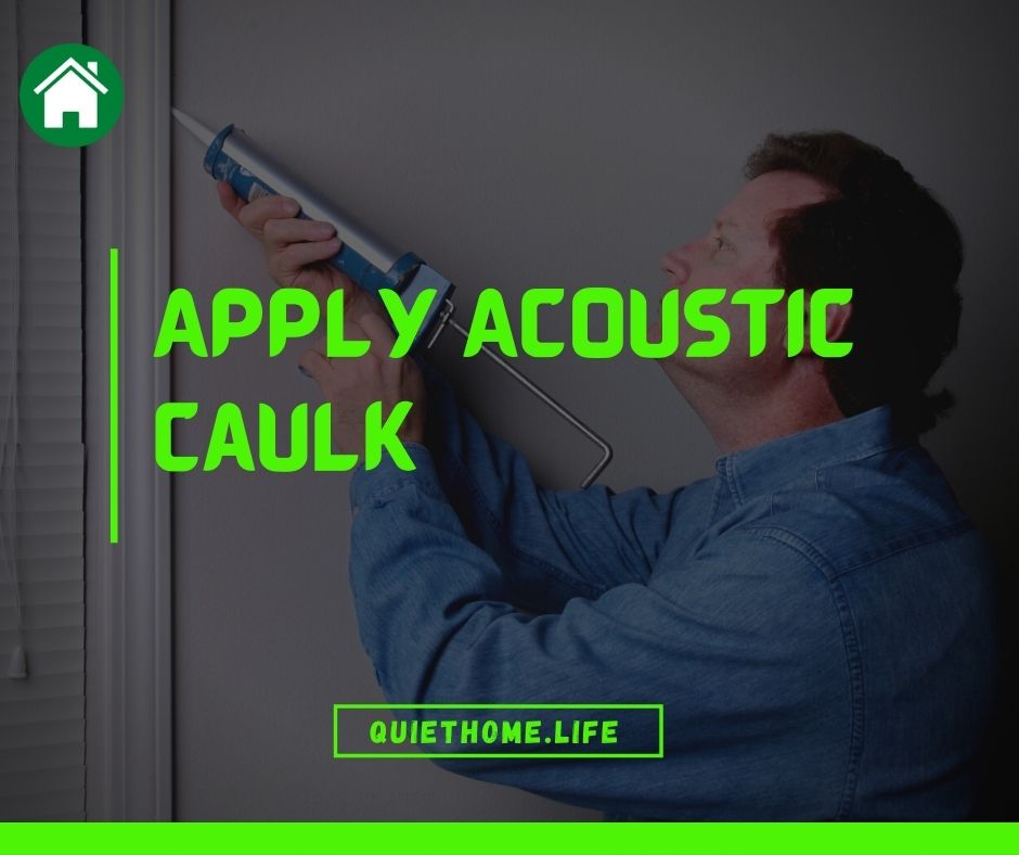 Apply Acoustic Caulk