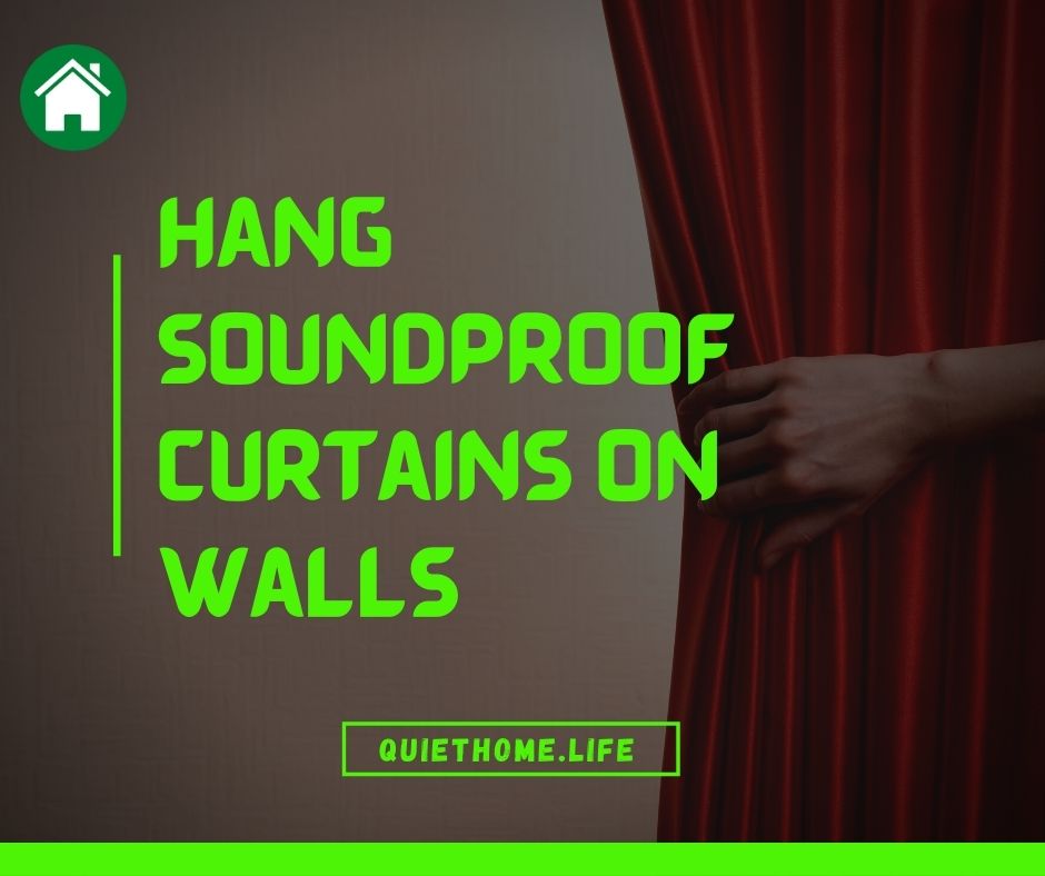 Hang Soundproof Curtains on Walls