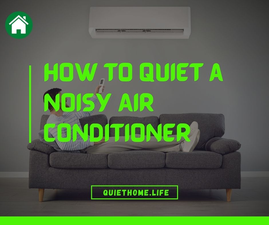 How to Quiet a Noisy Air Conditioner