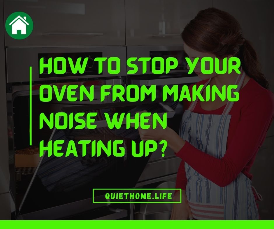 How to Stop Your Oven From Making Noise When Heating Up