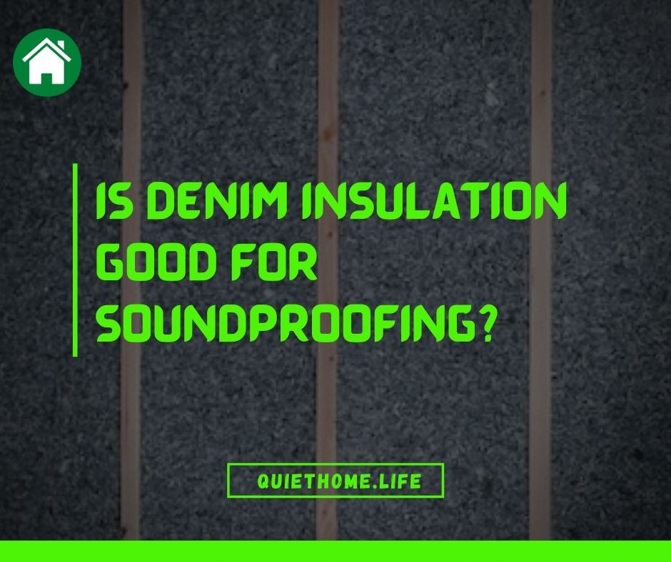 Is Denim Insulation Good for Soundproofing