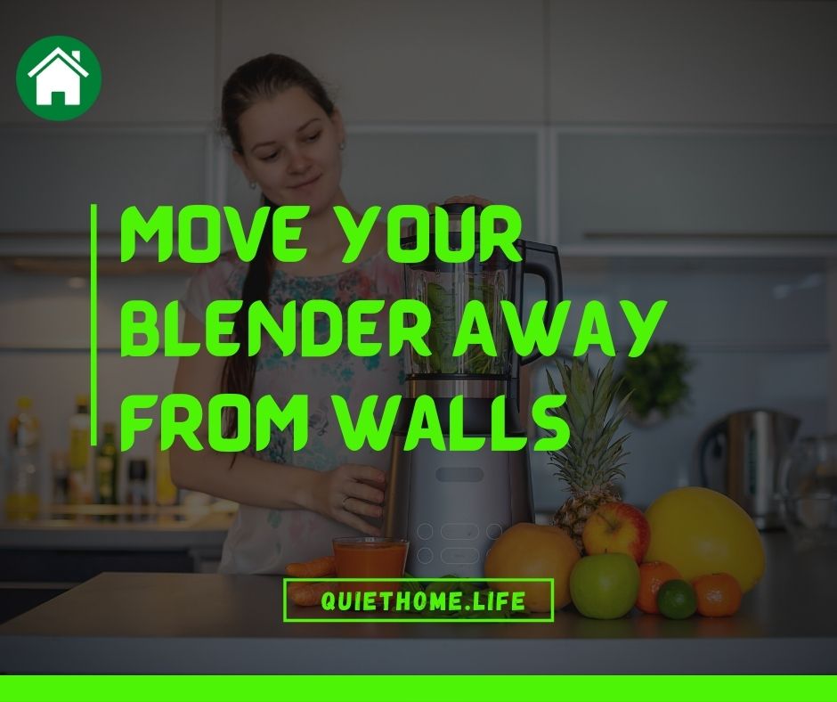 Move Your Blender Away From Walls