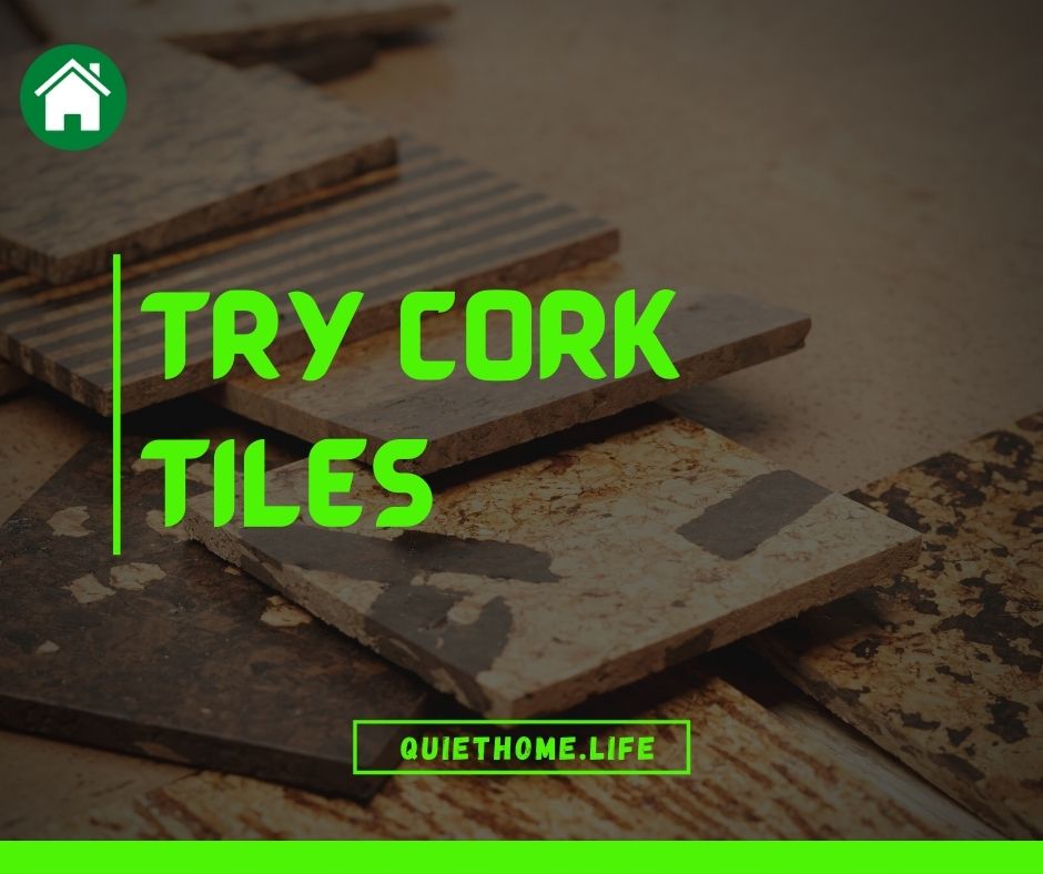 Try Cork Tiles