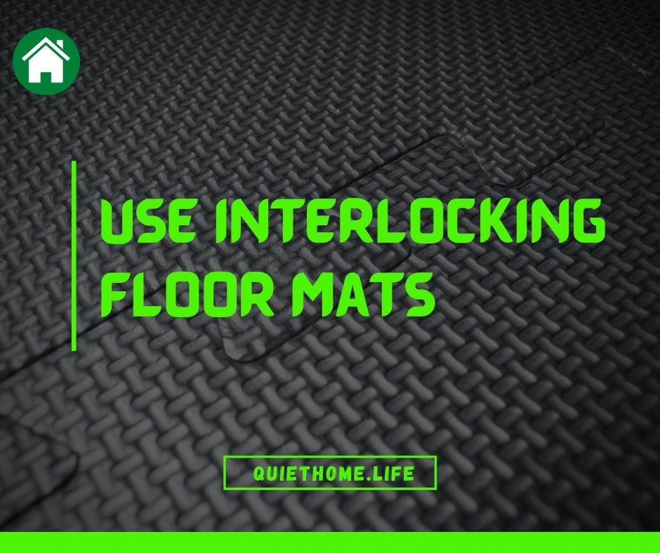 Use Interlocking Floor Mats