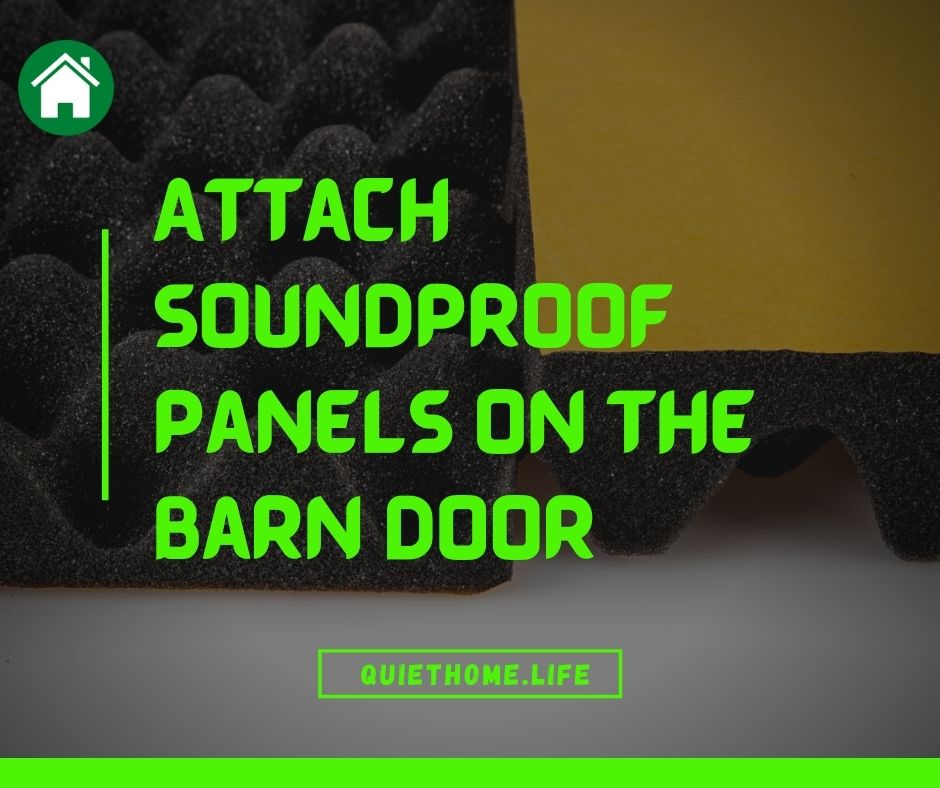 Attach Soundproof Panels on the Barn Door