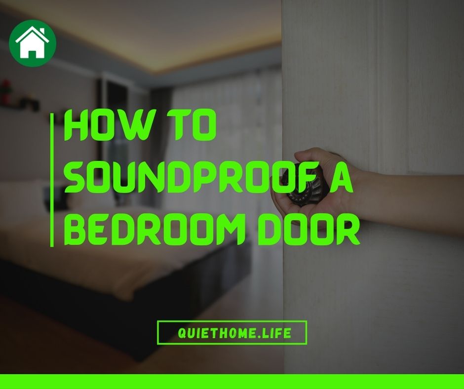 How to Soundproof a Bedroom Door
