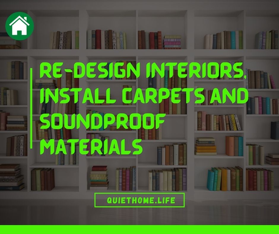 Re-design interiors, install carpets and soundproof materials