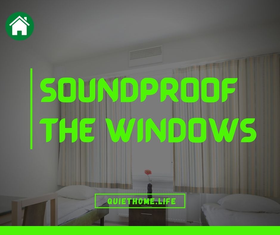 Soundproof the Windows