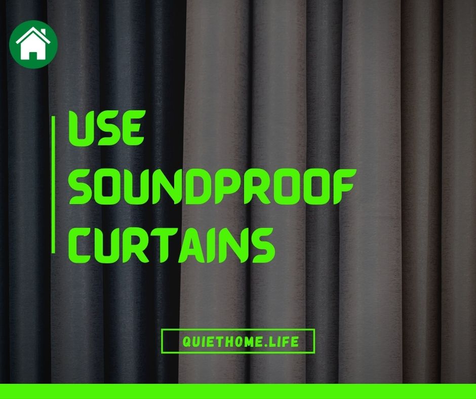 Use Soundproof Curtains