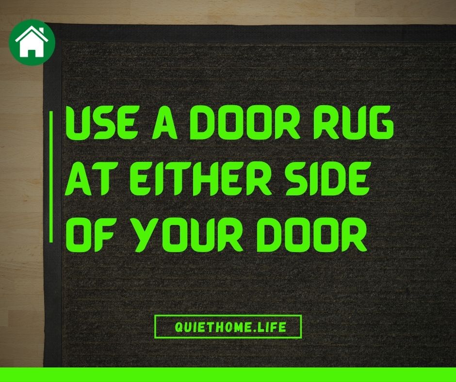 Use a Door Rug At Either Side Of Your Door