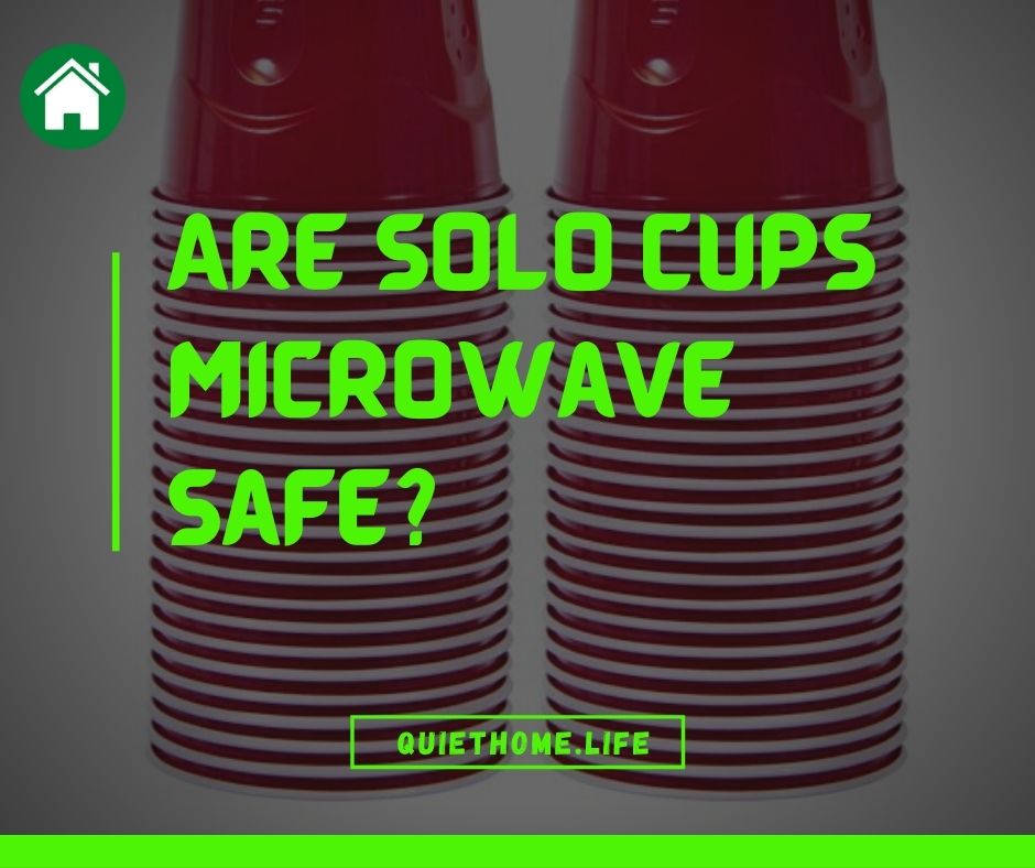 Are Solo Cups Microwave Safe