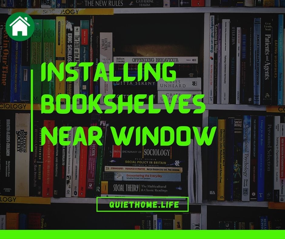 Installing bookshelves near window