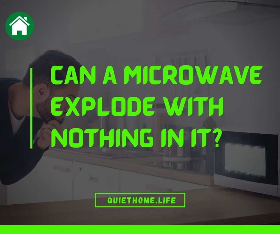 Can a microwave explode with nothing in it