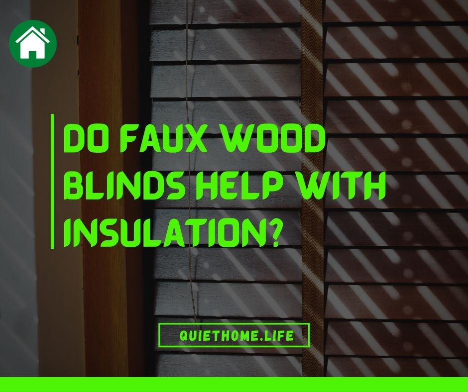 Do faux wood blinds help with insulation