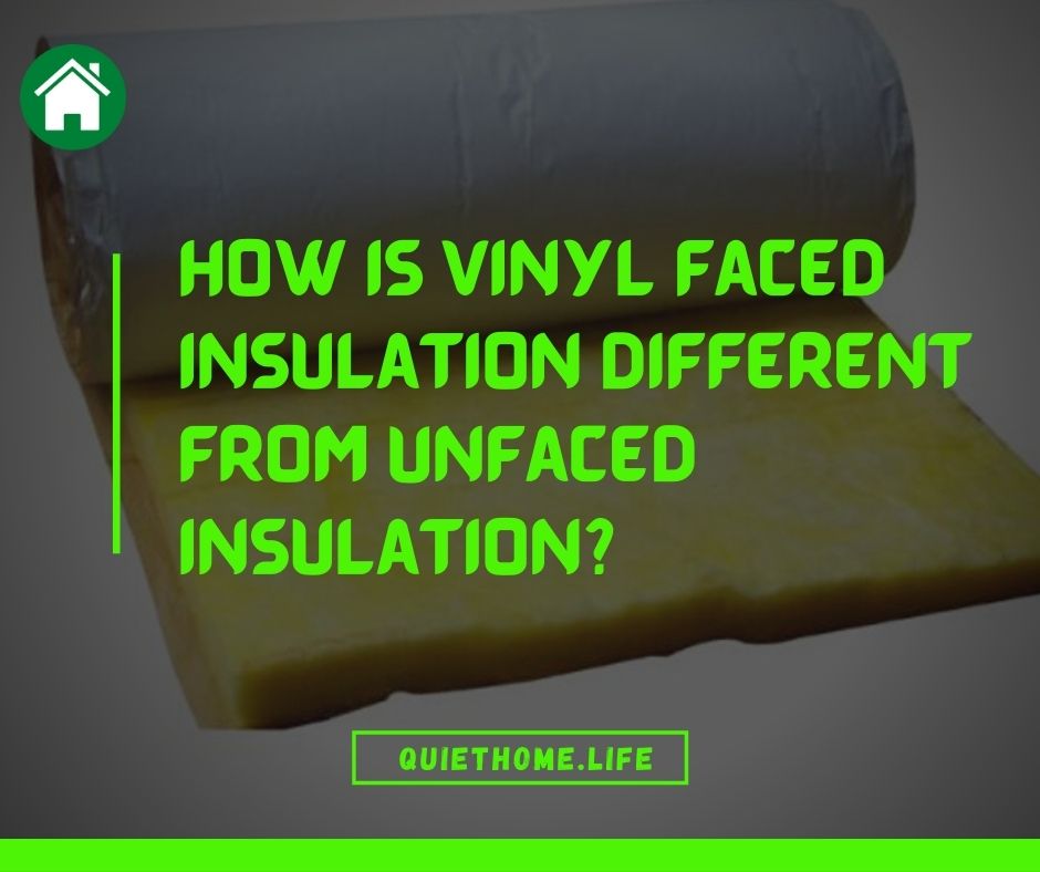 How Is Vinyl Faced Insulation Different from Unfaced Insulation