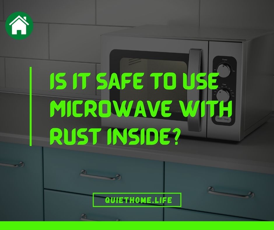 Is it safe to use microwave with rust inside
