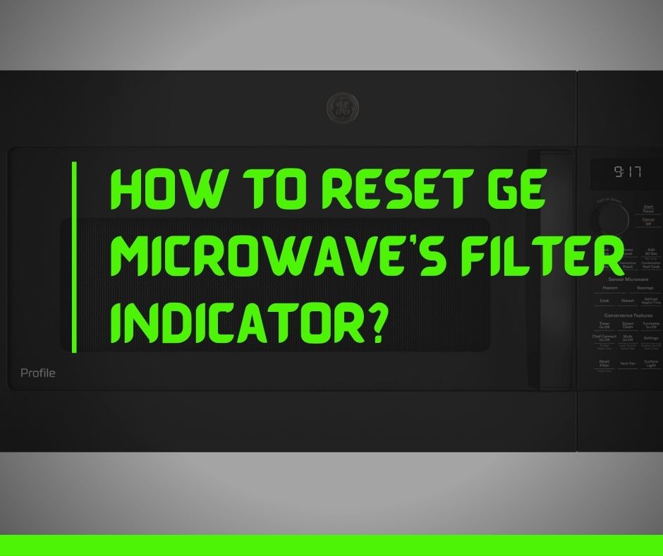 Reset GE Microwave's Filter Indicator