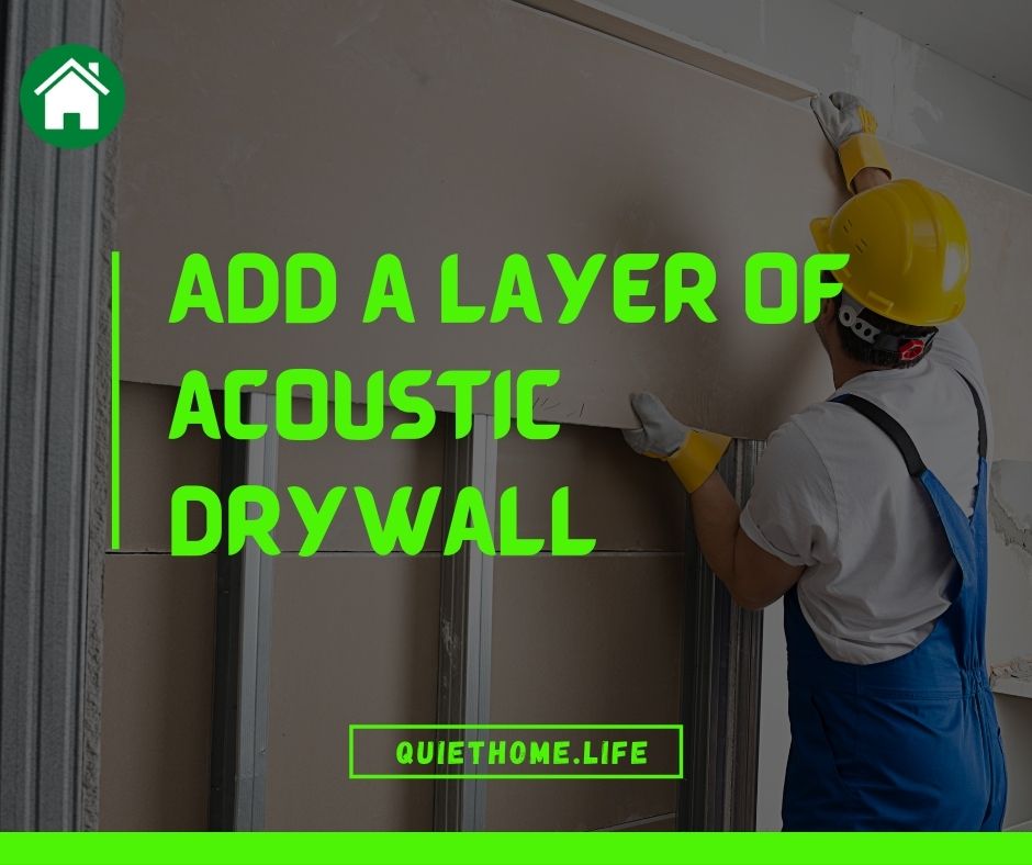 Add a layer of acoustic drywall