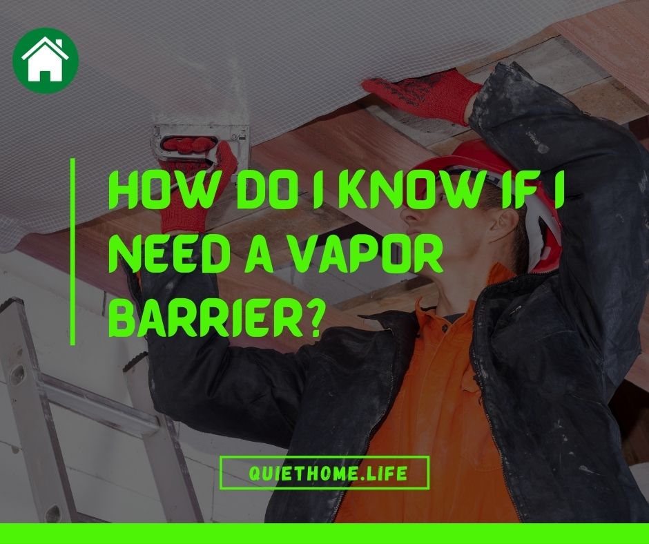 How do I know if I need a vapor barrier