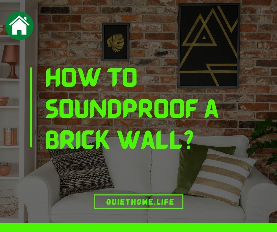 How to Soundproof a Brick Wall