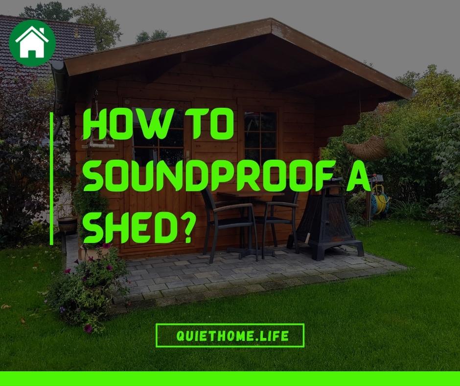 How to Soundproof a Shed