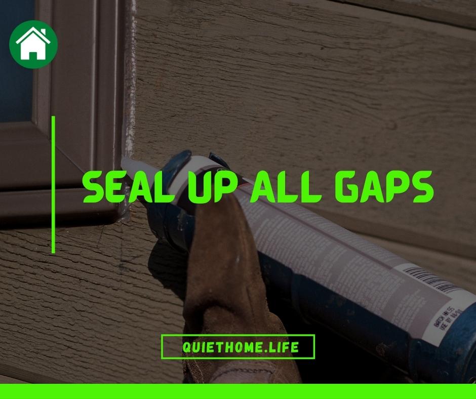 Seal Up All Gaps