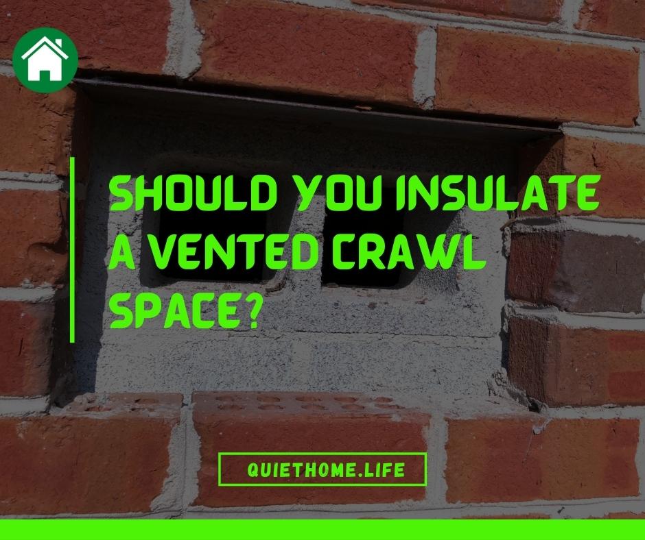 Should you insulate a vented crawl space
