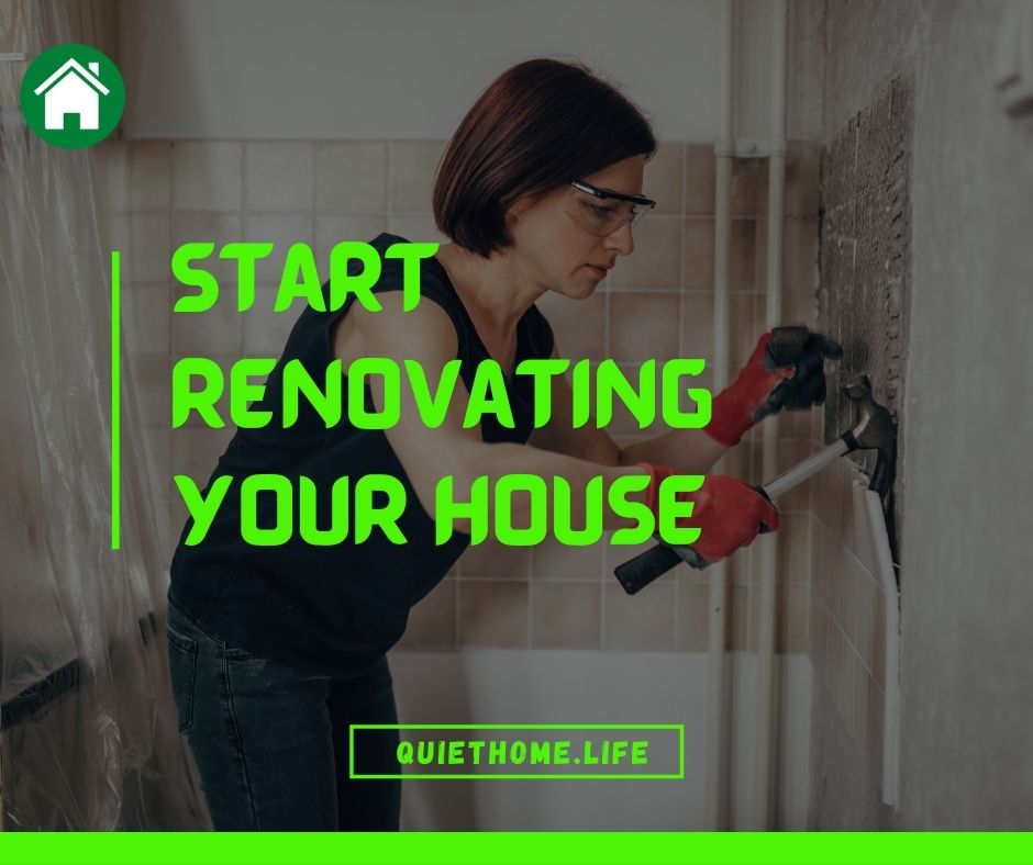 Start renovating your house