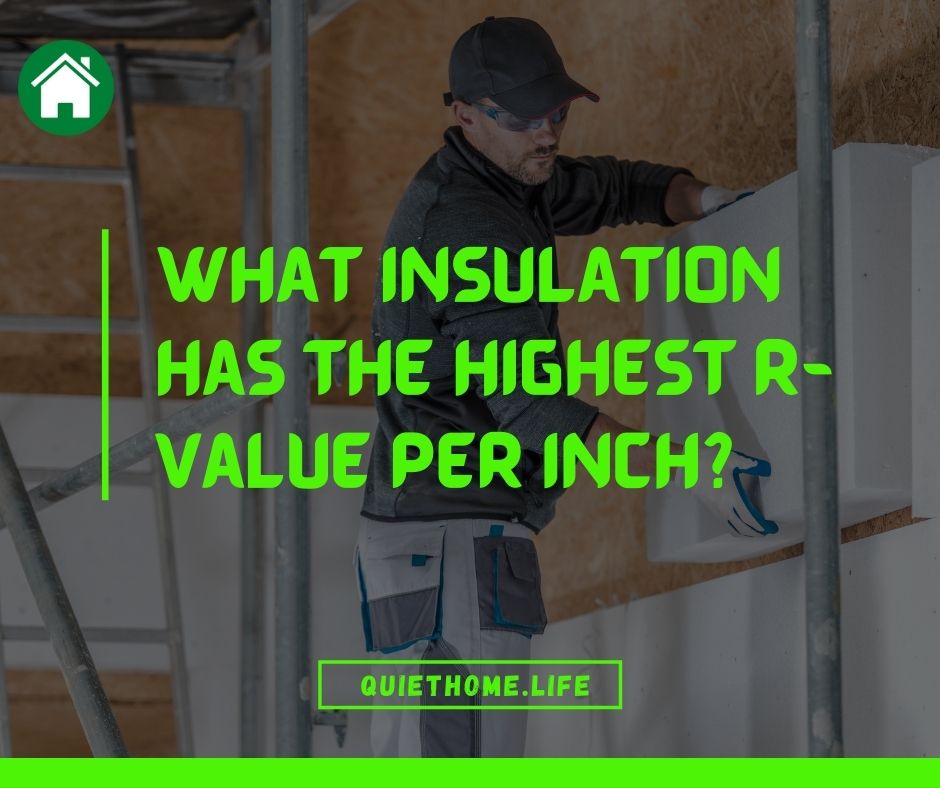 What Insulation Has the Highest R-Value Per Inch
