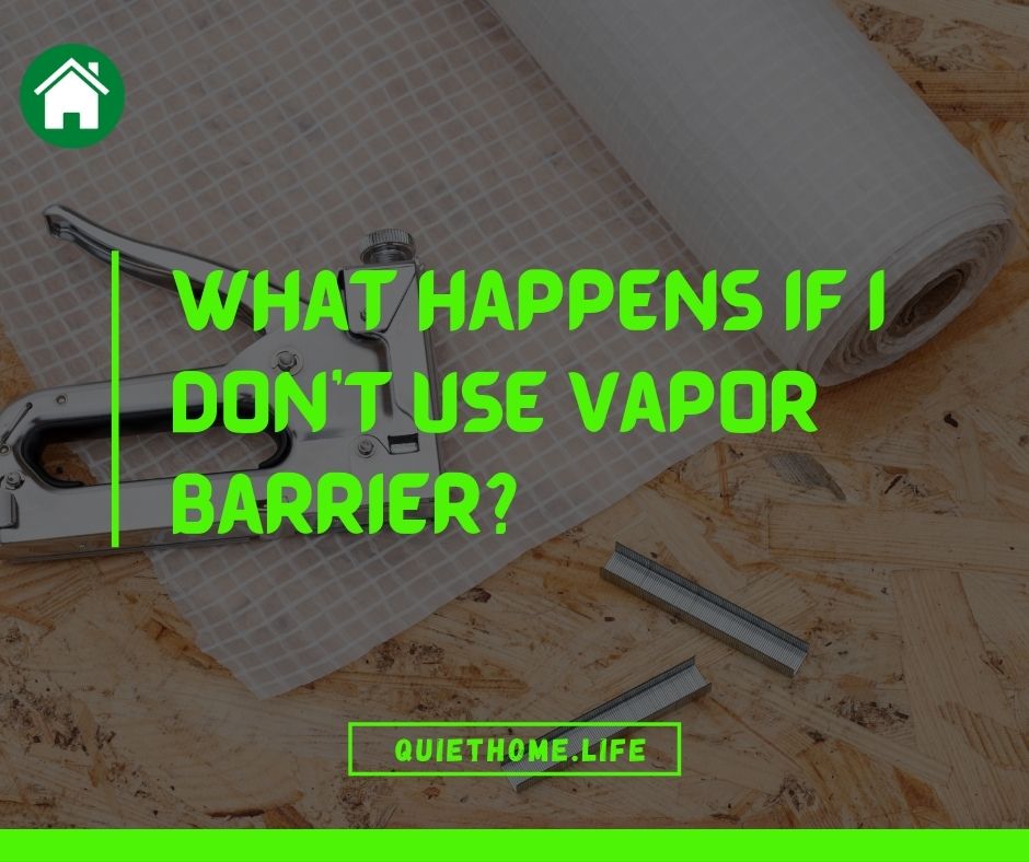 What happens if I don't use vapor barrier
