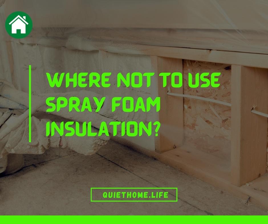 Where Not to Use Spray Foam Insulation