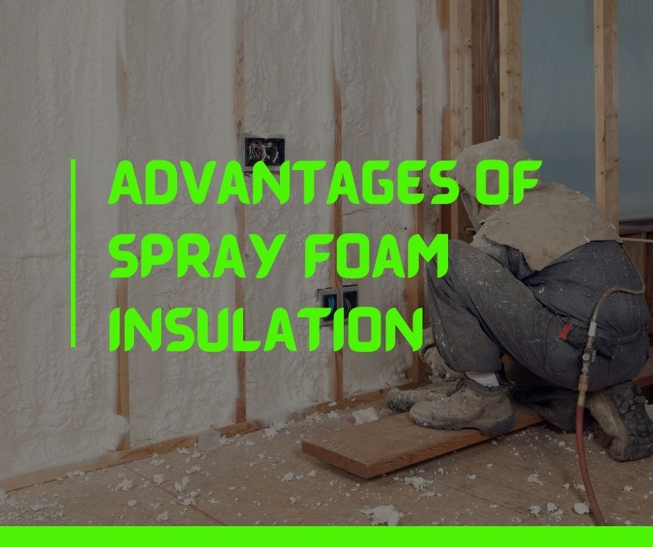 Advantages of spray foam insulation