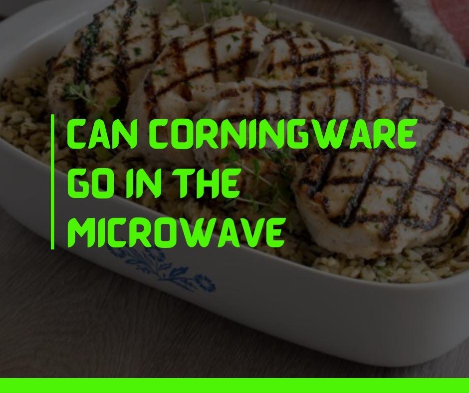 Can CorningWare Go In The Microwave