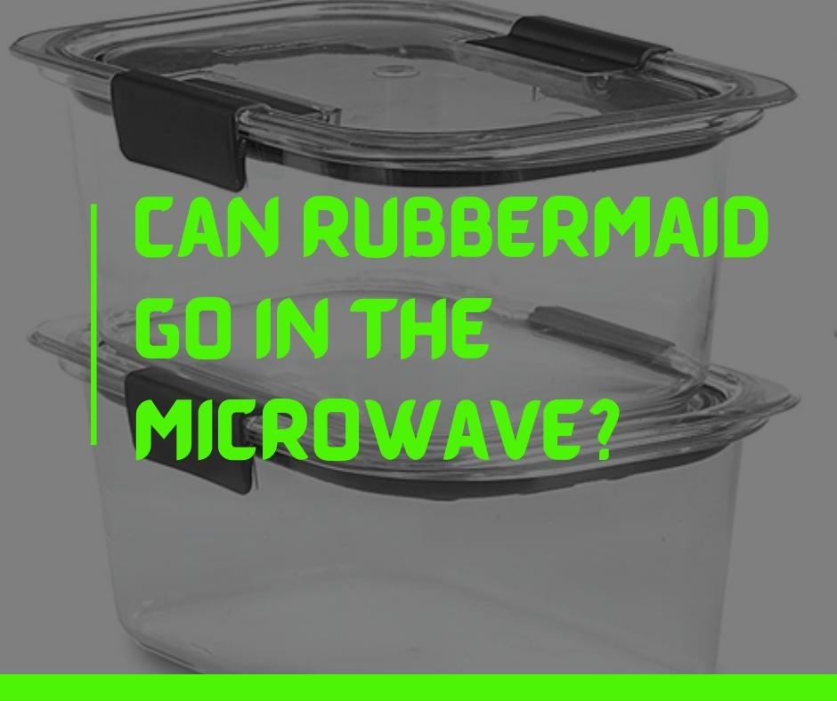 Can Rubbermaid Go In The Microwave