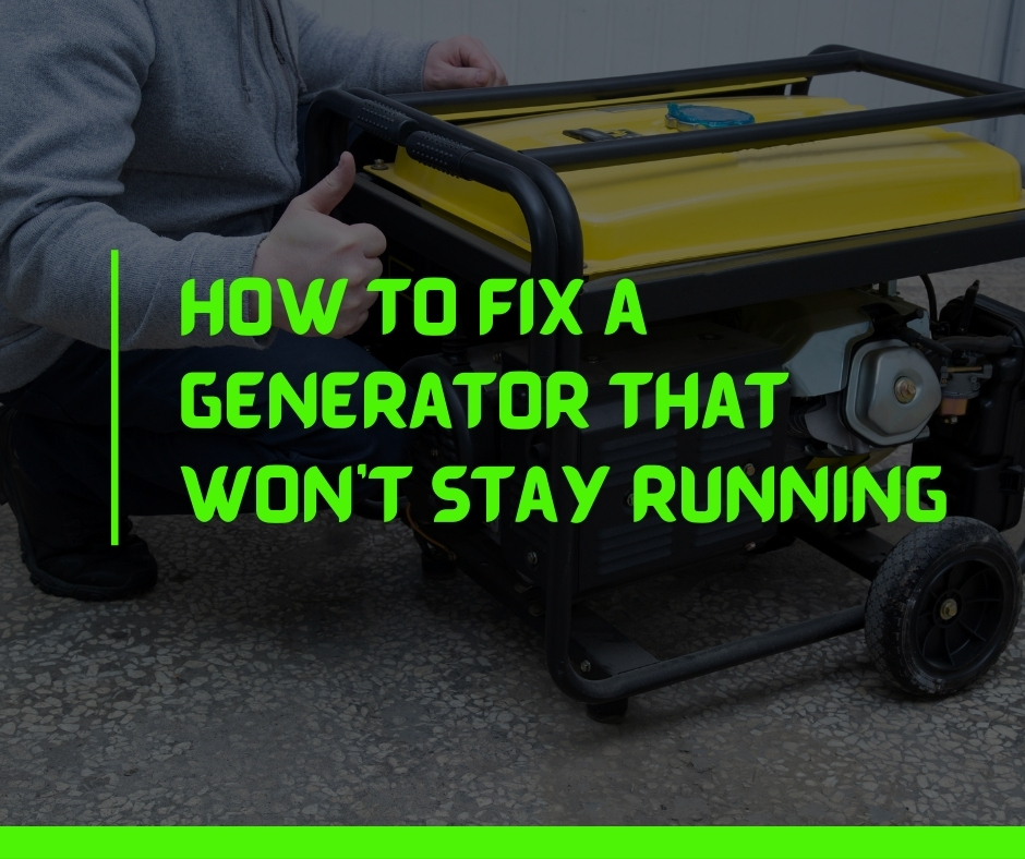 How to fix a generator that won't stay running