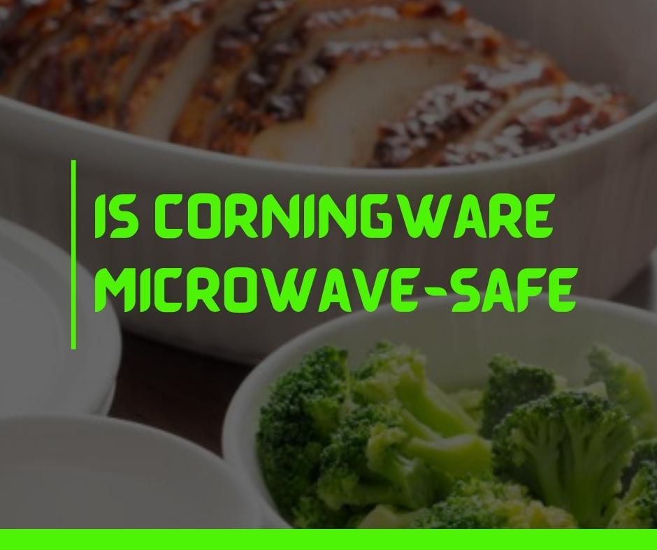 Is CorningWare microwave-safe