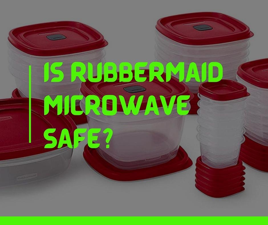 Is Rubbermaid microwave safe
