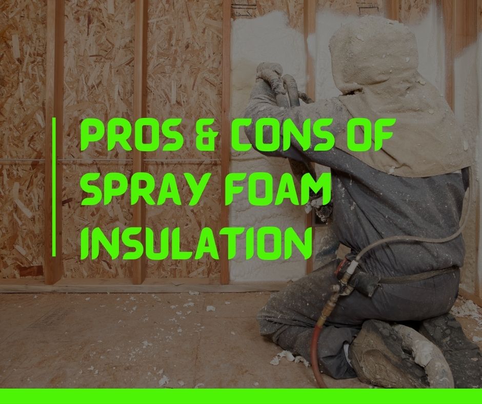 Pros & Cons Of Spray Foam Insulation