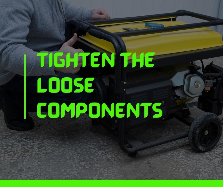 Tighten the loose components