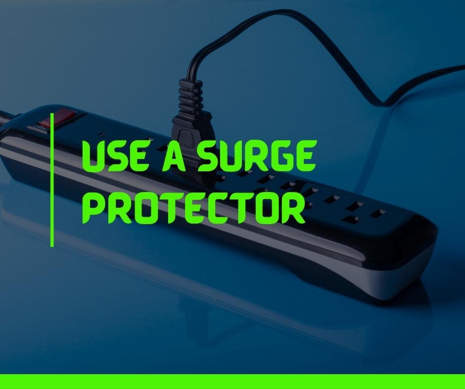Use a Surge Protector