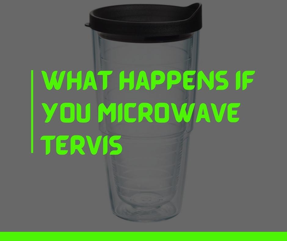What happens if you microwave Tervis