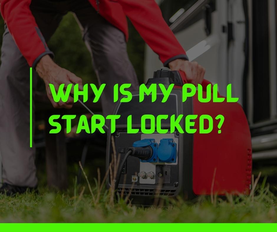 Why is my pull start locked