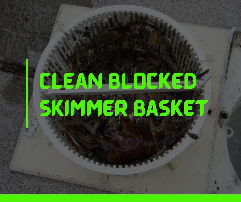 Clean Blocked Skimmer Basket
