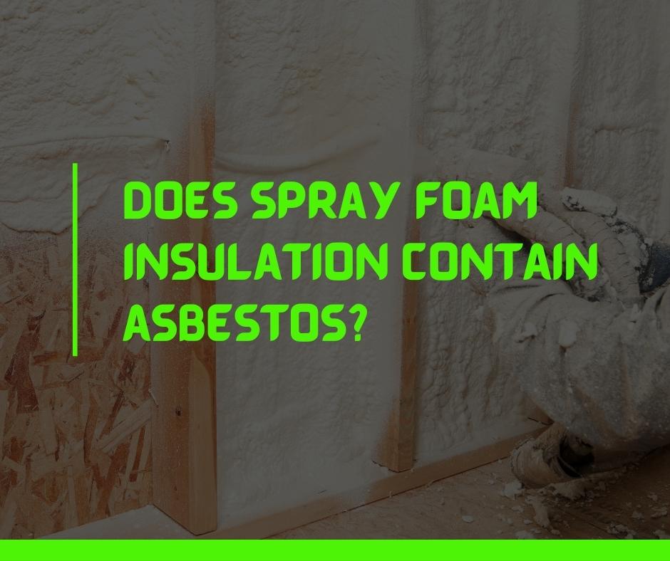 Does spray foam insulation contain asbestos