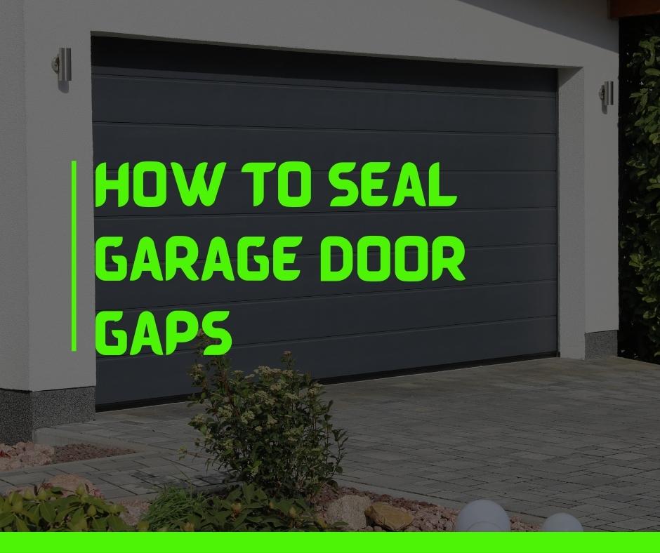How To Seal Garage Door Gaps On Sides