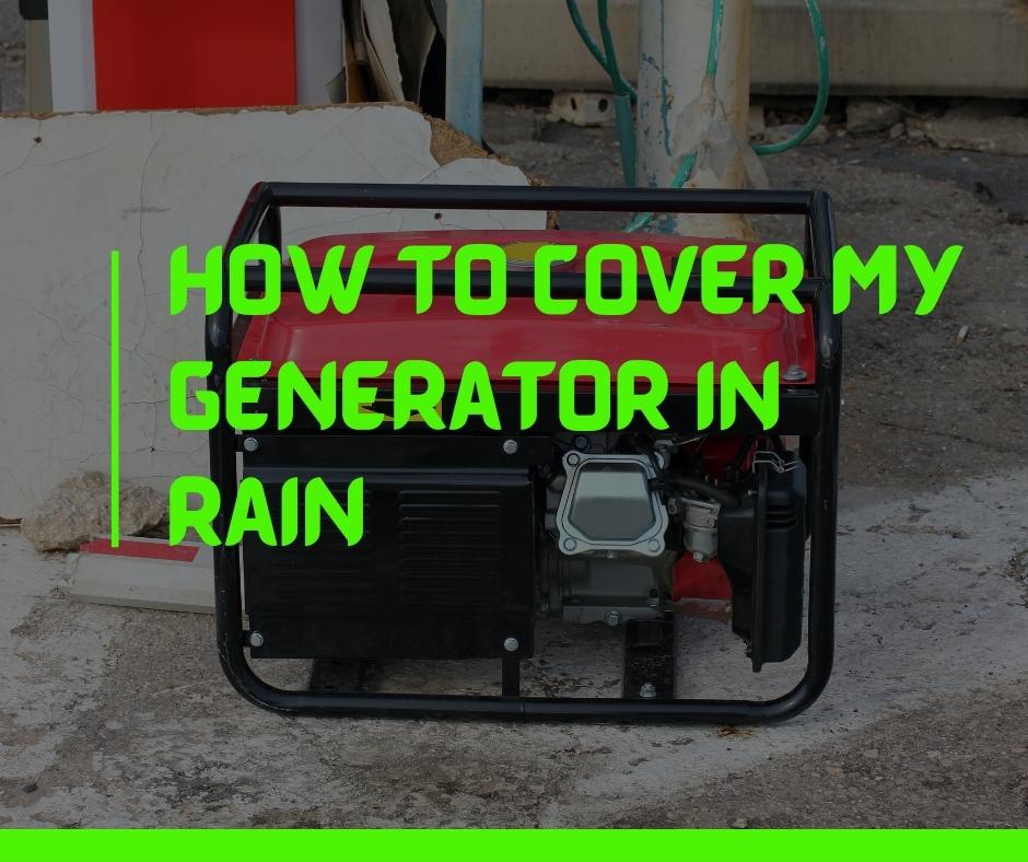 How to Cover My Generator In Rain