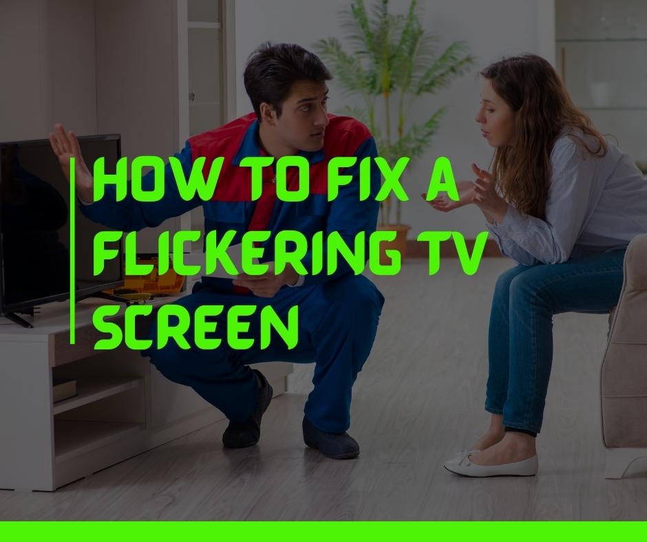 How to Fix a Flickering TV Screen