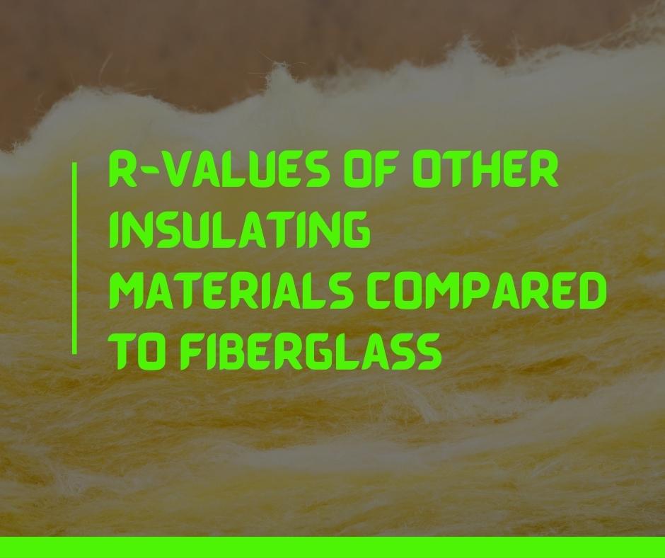 R-values of other insulating materials compared to fiberglass