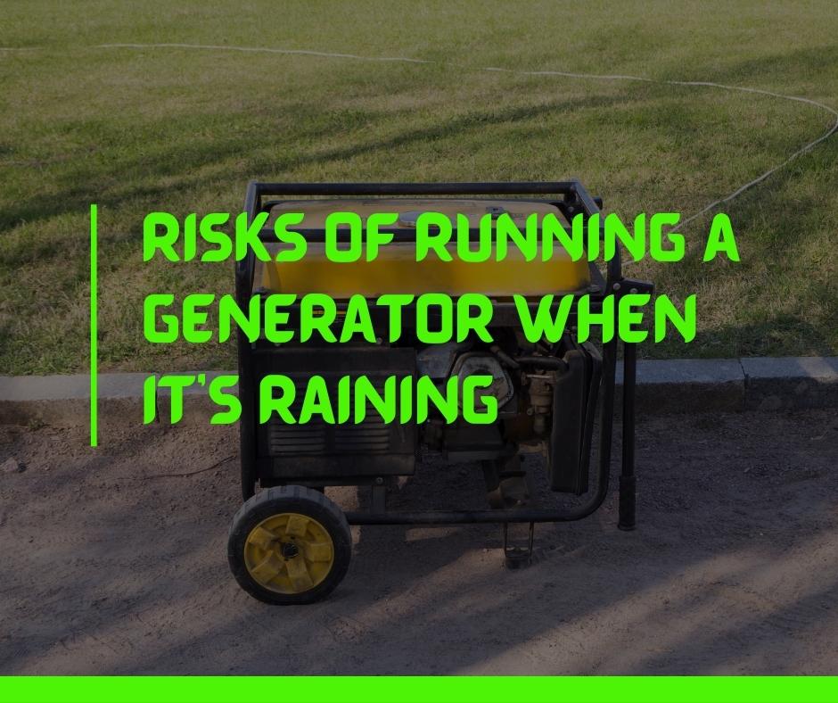 Risks of Running a Generator When It's Raining