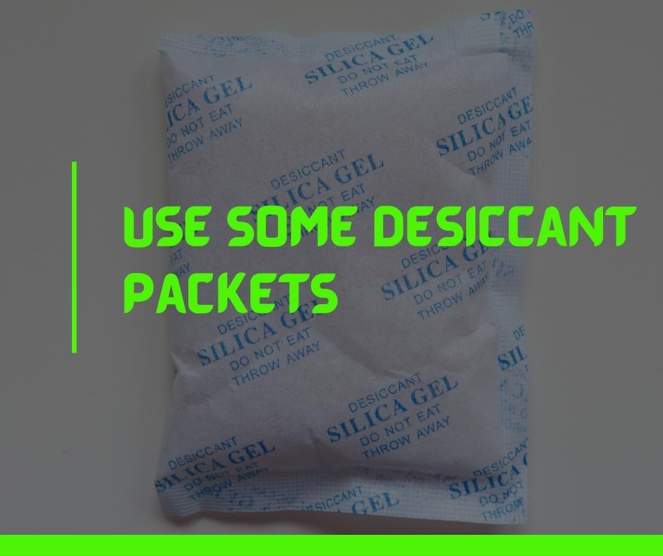 Use some desiccant packets